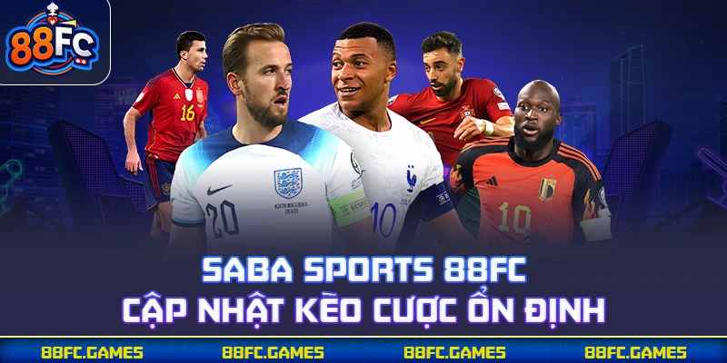 SABA Sports 88FC cập nhật kèo cược ổn định